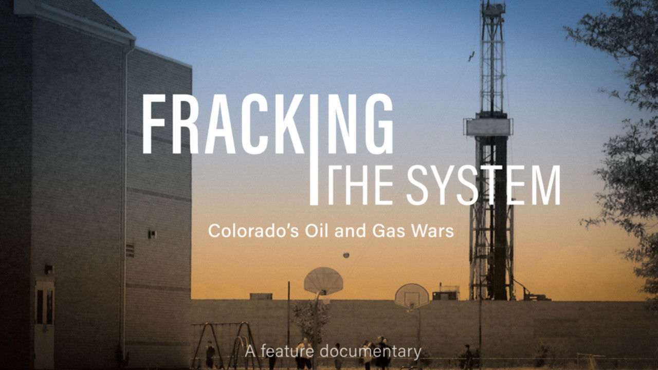 Watch film Fracking the System: Colorado's Oil and Gas Wars | Fracking the System - Crowdfunding Trailer