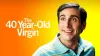 The 40 Year Old Virgin