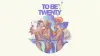 To Be Twenty