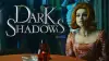 Dark Shadows