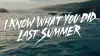 I Know What You Did Last Summer