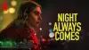Night Always Comes