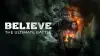 Believe: The Ultimate Battle