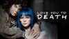 Love You to Death