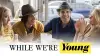 While We're Young