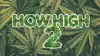How High 2