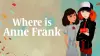 Where Is Anne Frank