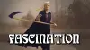 Fascination