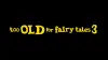 Too Old for Fairy Tales 3