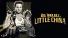 Big Trouble in Little China