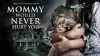 Mommy Would Never Hurt You
