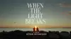 When the Light Breaks