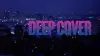 Deep Cover