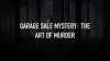 Garage Sale Mystery: The Art of Murder