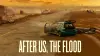 After Us, the Flood
