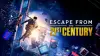 Escape from the 21st Century