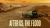 After Us, the Flood