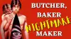 Butcher, Baker, Nightmare Maker