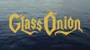 Glass Onion: A Knives Out Mystery