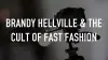 Brandy Hellville & the Cult of Fast Fashion
