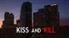 Kiss and Kill