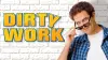 Dirty Work