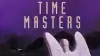 The Masters of Time