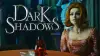 Dark Shadows