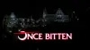 Once Bitten