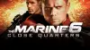 The Marine 6: Close Quarters