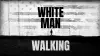 White Man Walking