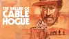 The Ballad of Cable Hogue