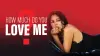 How Much Do You Love Me?