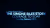 The Simone Biles Story: Courage to Soar