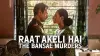 Raat Akeli Hai: The Bansal Murders