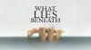 What Lies Beneath