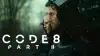 Code 8 Part II