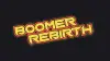 Boomer Rebirth