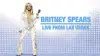 Britney Spears: Live from Las Vegas