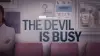 The Devil Is Busy