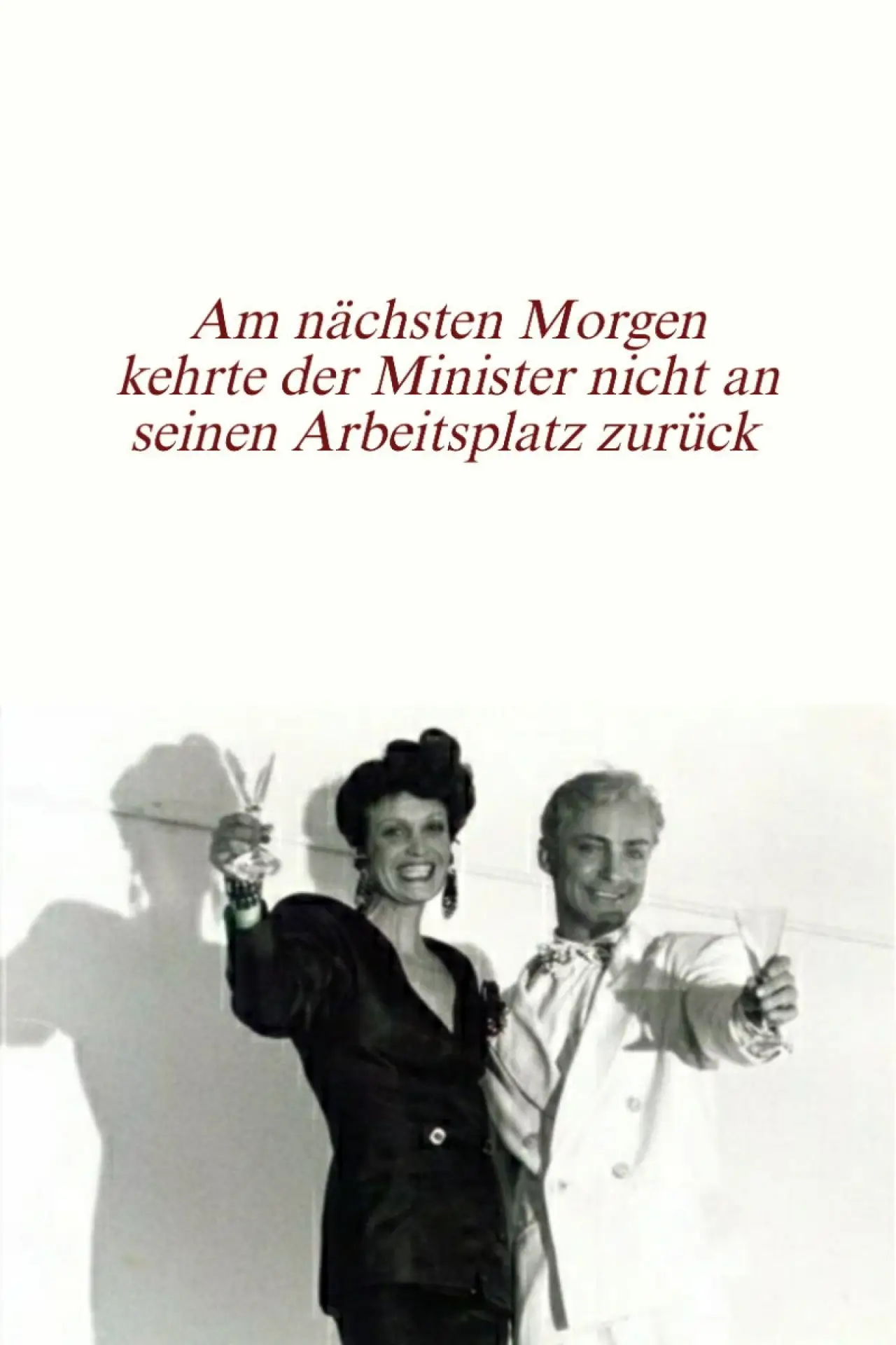 Movie poster "Am nächsten Morgen kehrte der Minister nicht an seinen Arbeitsplatz zurück"