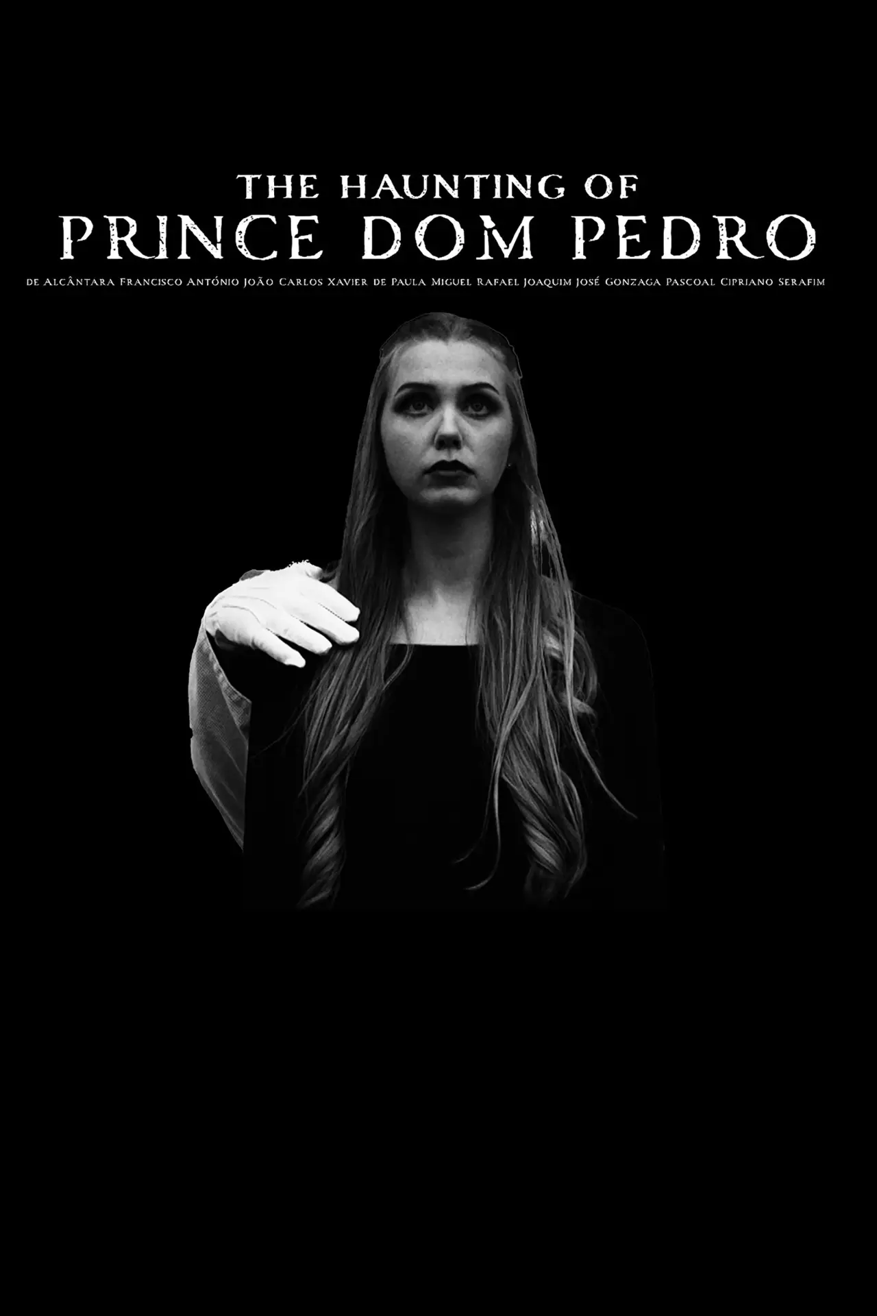 Movie poster "The Haunting of Prince Dom Pedro de Alcântara Francisco António João Carlos Xavier de Paula Miguel Rafael Joaquim José Gonzaga Pascoal Cipriano Serafim"