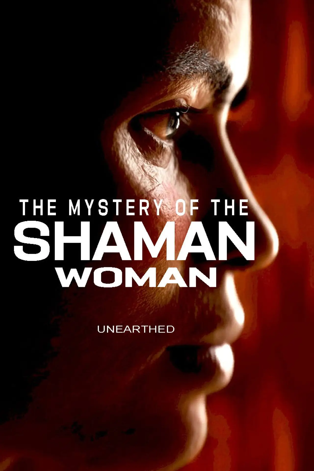 Movie poster "Unearthed - The Mystery of the Shaman Woman"