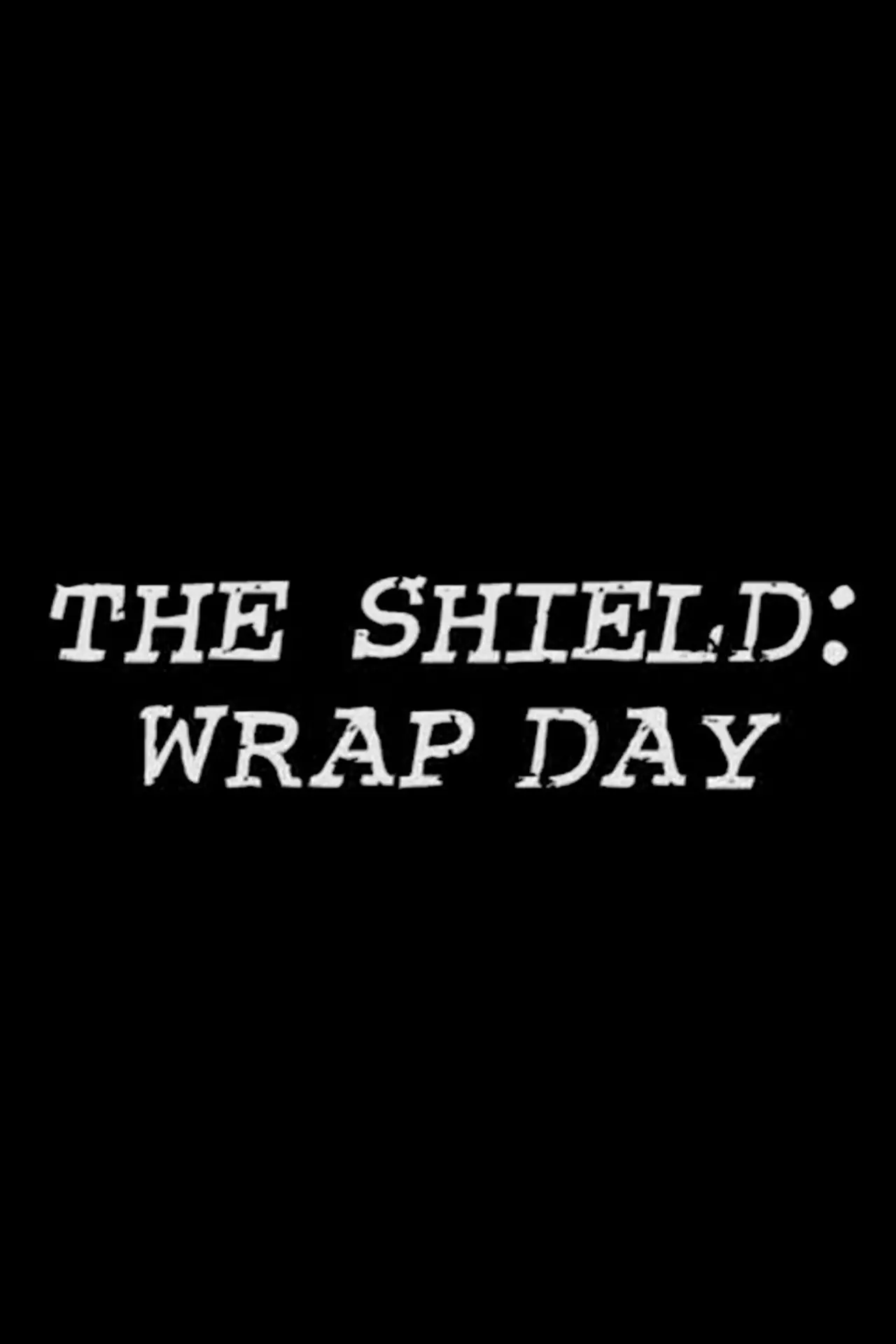 Movie poster "The Shield: Wrap Day"