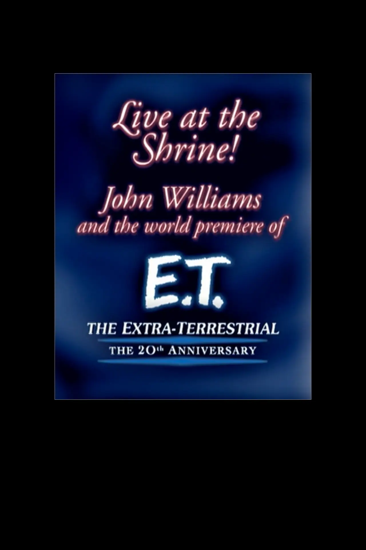 Movie poster "Live at the Shrine! John Williams and the World Premiere of E.T. the Extra-Terrestrial: The 20th Anniversary"