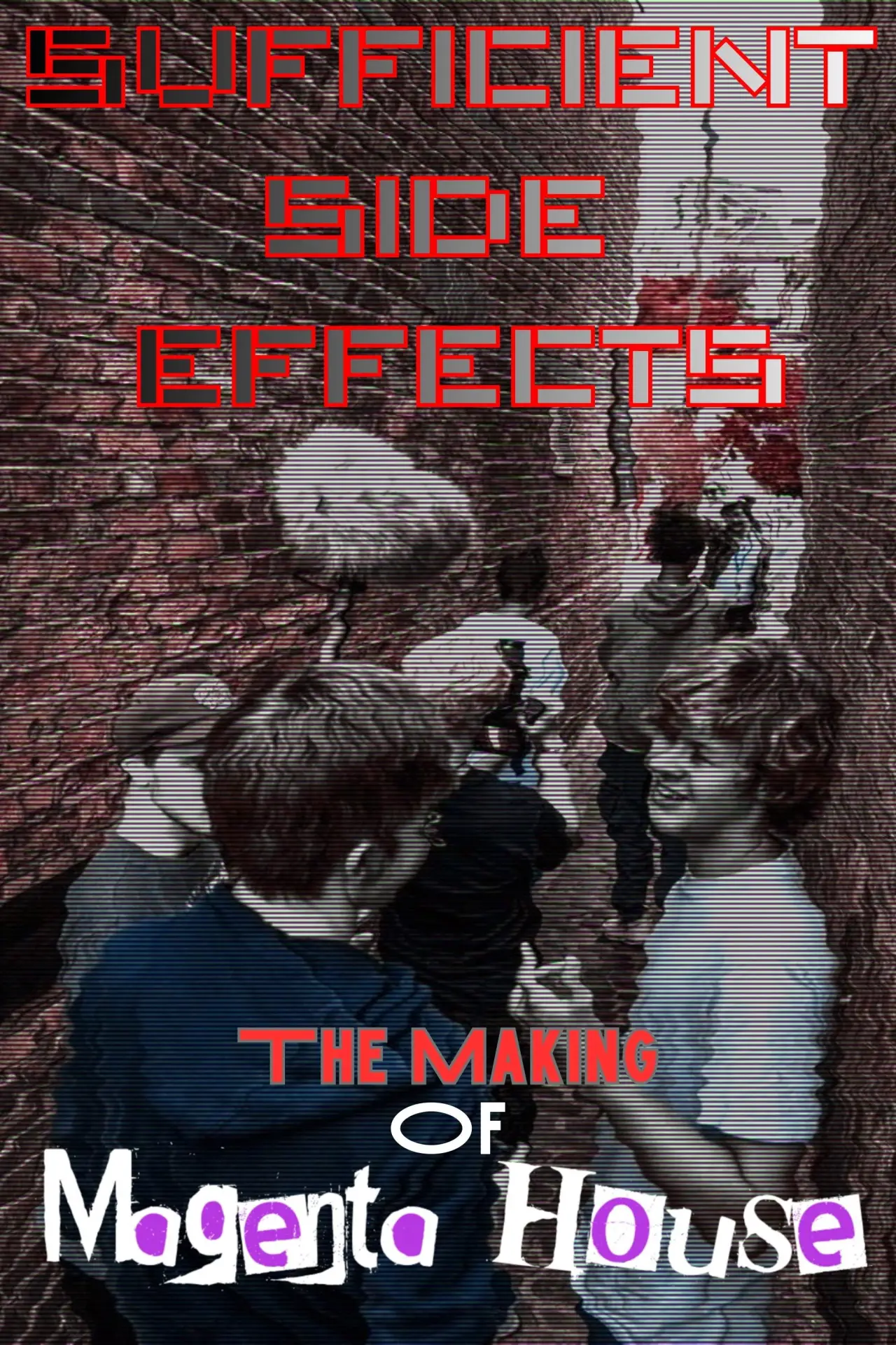 Movie poster "SUFFICIENT SIDE EFFECTS The Making Of Magenta House"