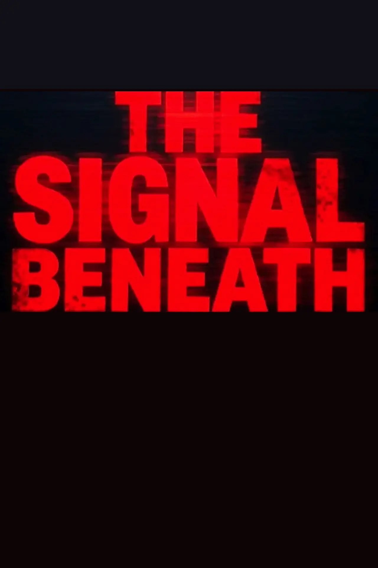 Movie poster "The Signal Beneath"