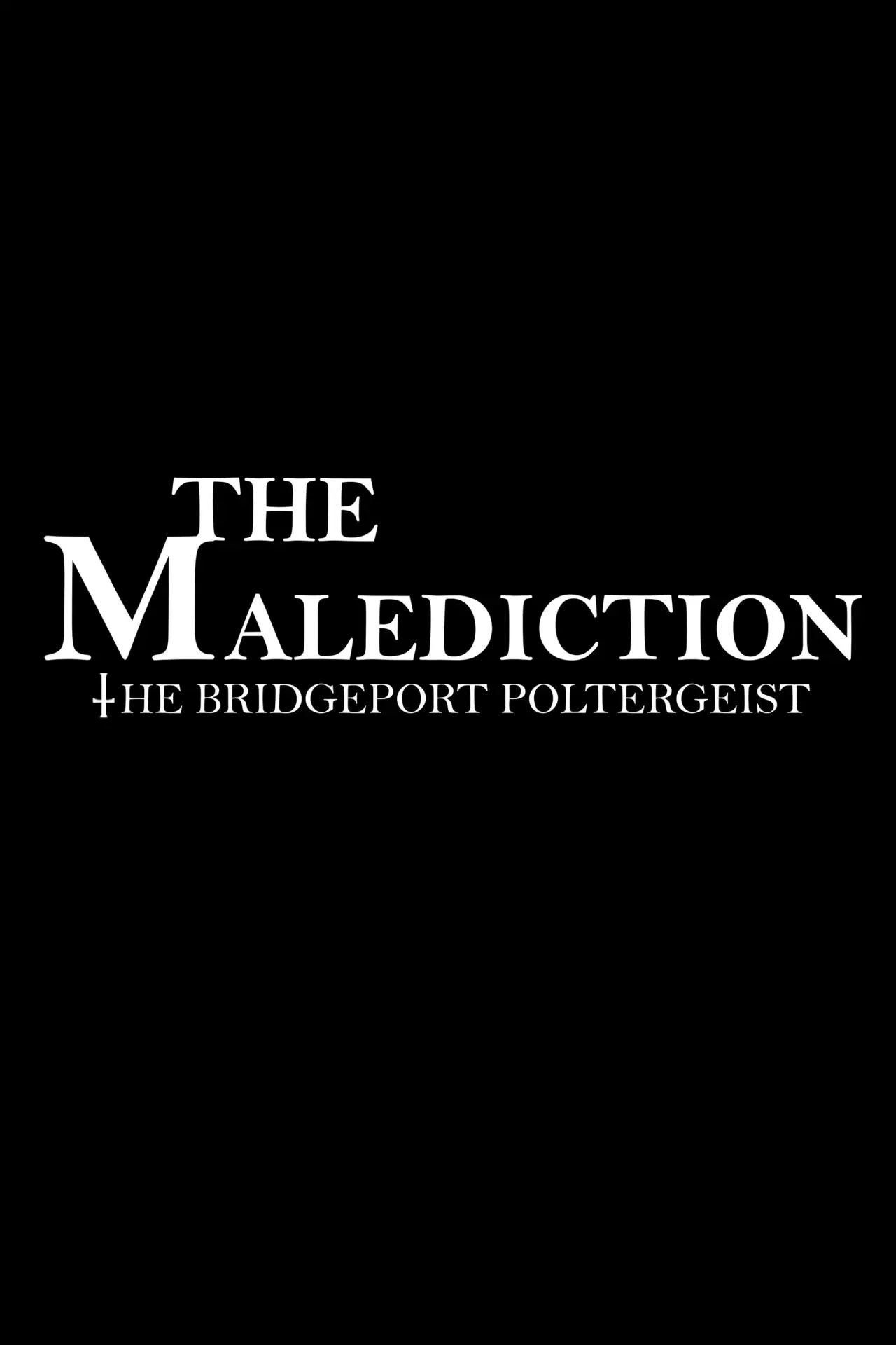 Movie poster "The Malediction: The Bridgeport Poltergeist"