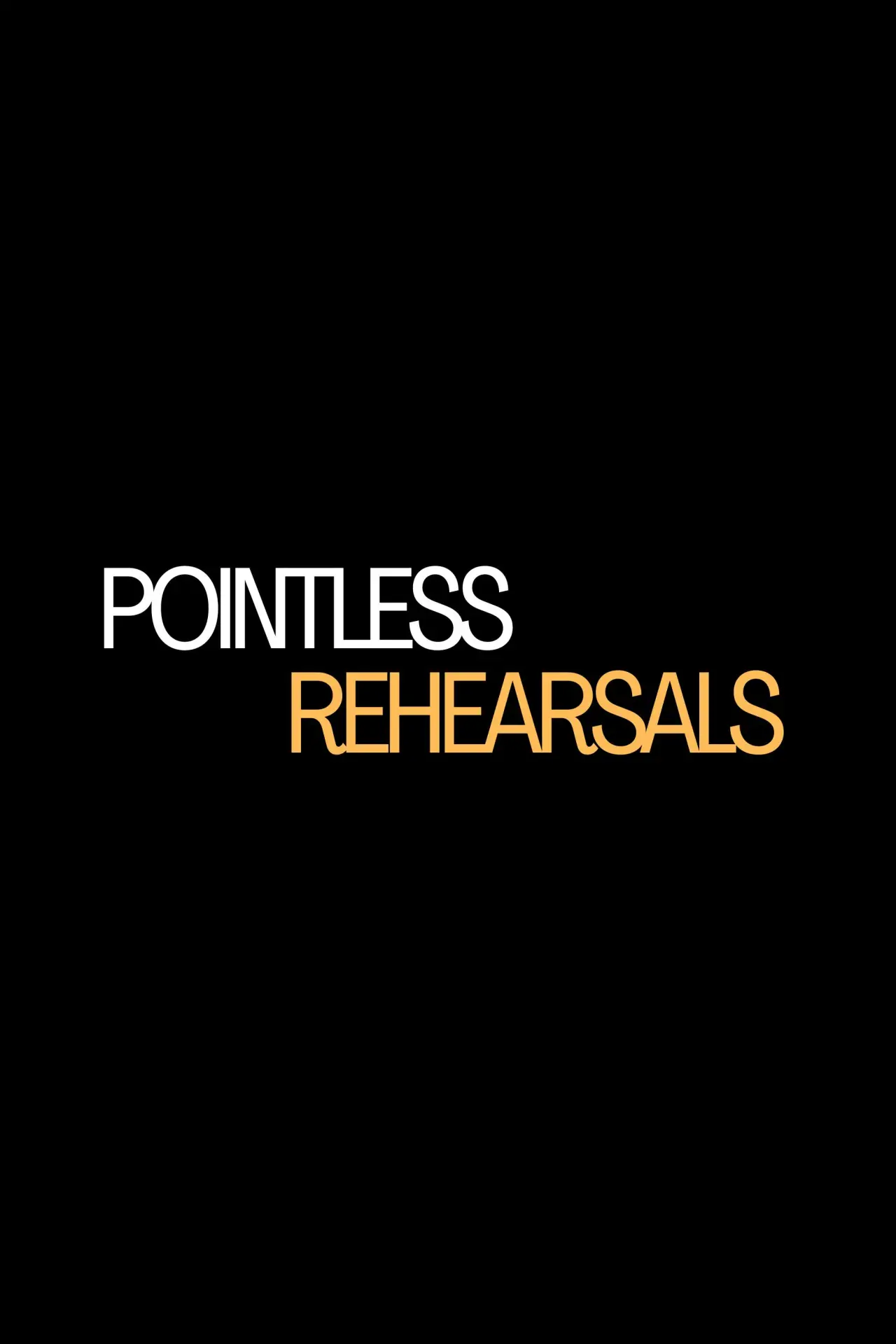 Movie poster "Pointless Rehearsals"