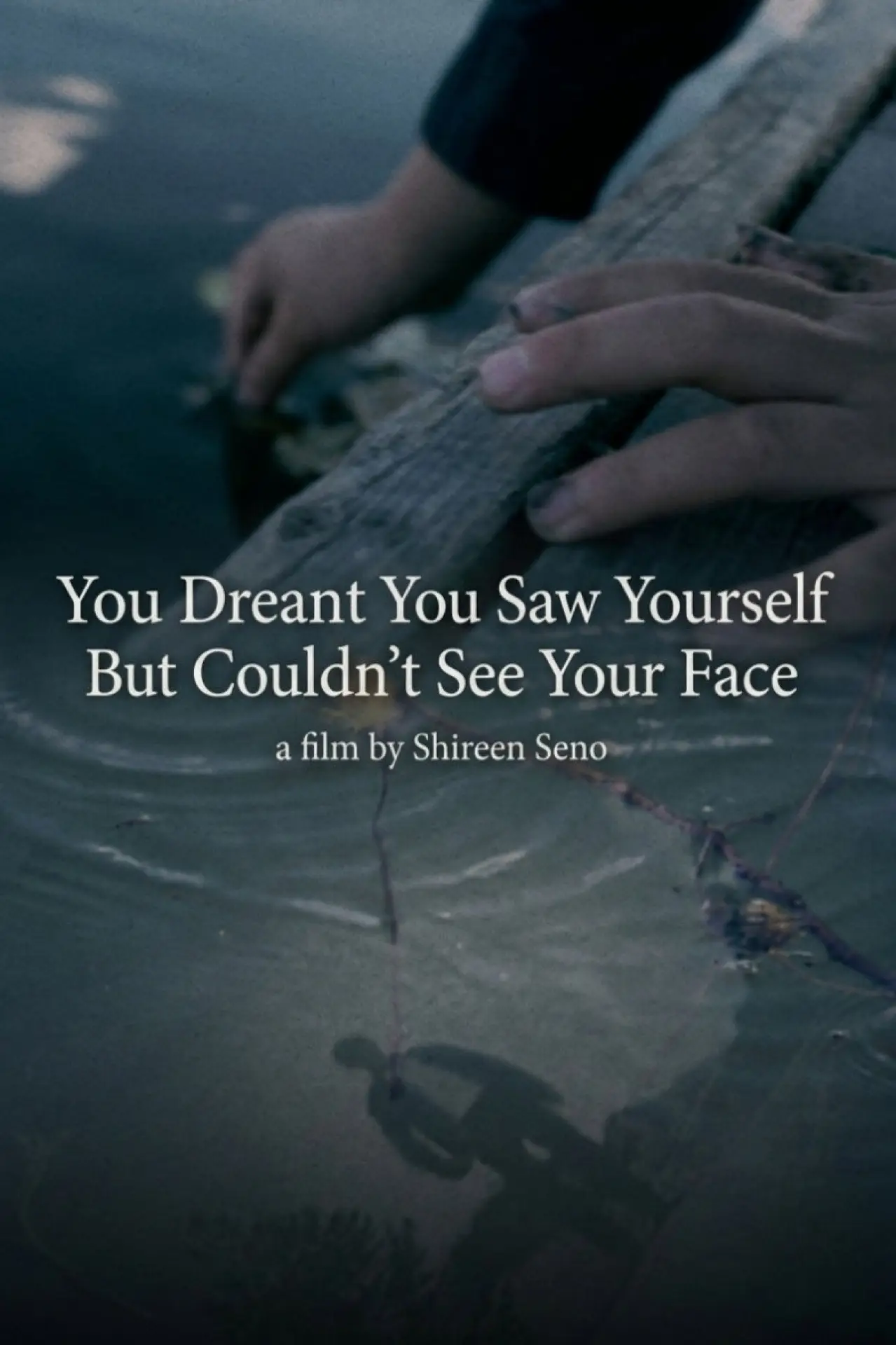 Movie poster "You Dreamt You Saw Yourself But Couldn’t See Your Face"